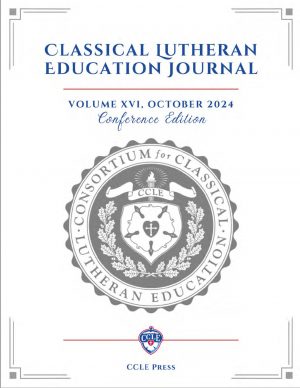 PDF Download: Classical Lutheran Education Journal, Vol. XVI—Conference Edition